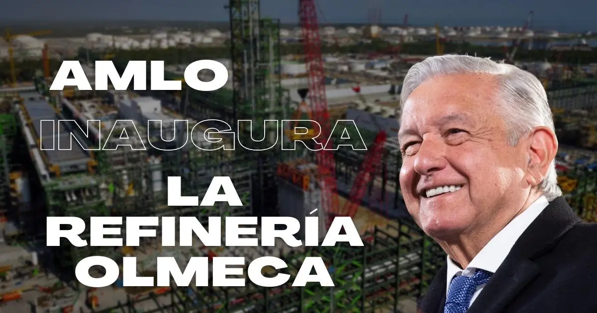 EN VIVO: AMLO Inaugura la refinería Olmeca de Dos Bocas en Tabasco