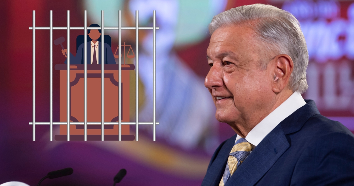 AMLO va por sanciones penales a jueces que no impartan justicia