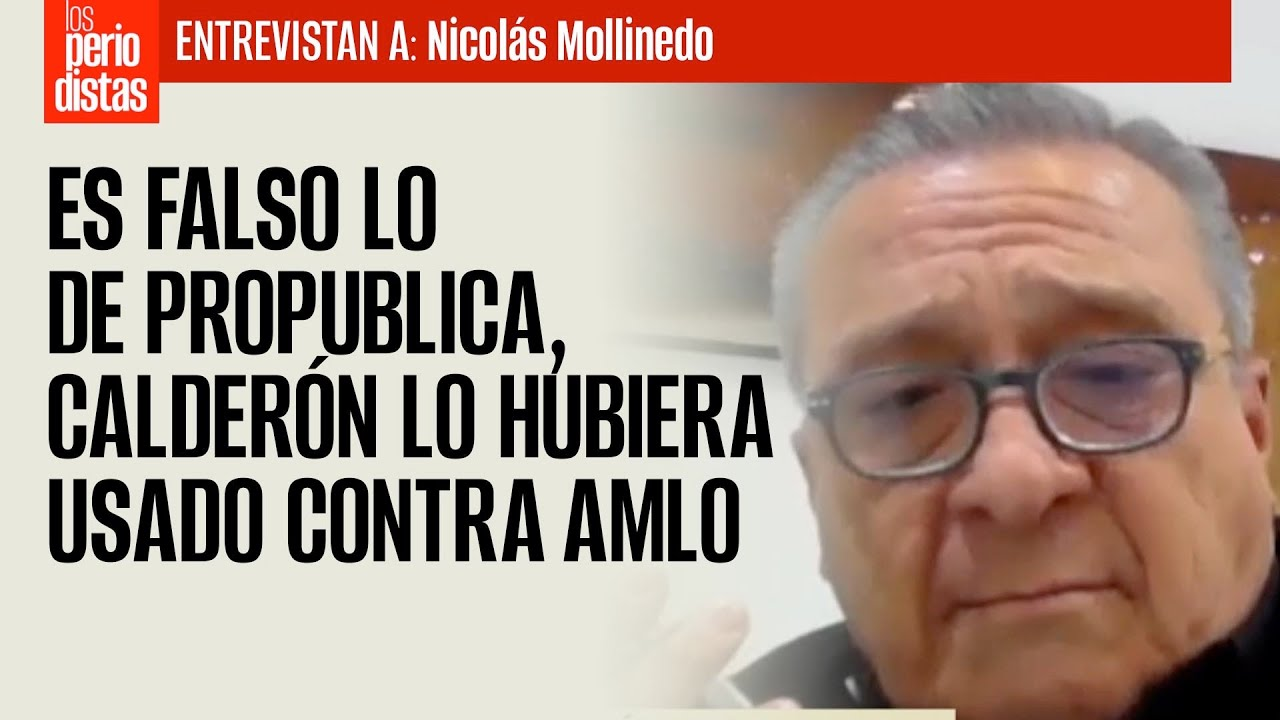Es falso lo de ProPublica, Calderón lo hubiera usado contra AMLO: “Nico”